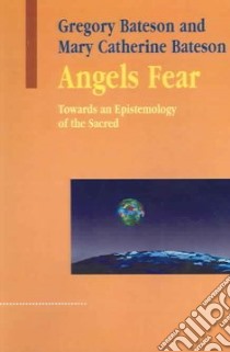Angels Fear libro in lingua di Bateson Gregory, Bateson Mary Catherine