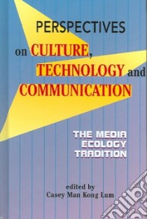Perspectives on Culture, Technology And Communication libro in lingua di Lum Casey Man Kong (EDT)