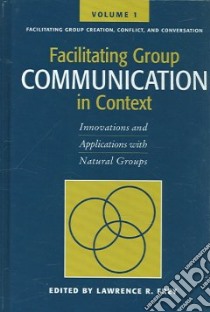 Facilitating Group Communication in Context libro in lingua di Frey Lawrence R. (EDT)