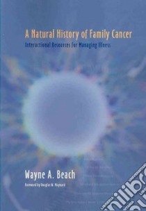 A Natural History of Family Cancer libro in lingua di Beach Wayne A.