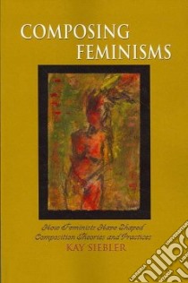 Composing Feminism(s) libro in lingua di Siebler Kay