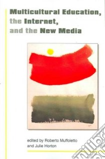 Multicultural Education, the Internet and New Media libro in lingua di Muffoletto Robert (EDT), Horton Julie (EDT)