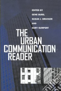 The Urban Communication Reader libro in lingua di Burd Gene (EDT), Drucker Susan J. (EDT), Gumpert Gary (EDT)