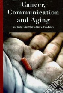 Cancer, Communication and Aging libro in lingua di Sparks Lisa (EDT), O'Hair H. Dan (EDT), Kreps Gary L. (EDT)