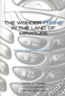 The Wonder Phone in the Land of Miracles libro in lingua di Cohen Akiba A., Lemish Dafna, Schejter Amit M.
