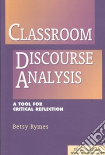 Classroom Discourse Analysis libro in lingua di Rymes Betsy