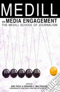 Medill on Media Engagement libro in lingua di Peck Abe (EDT), Malthouse Edward C. (EDT)