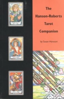 The Hanson-Roberts Tarot Companion libro in lingua di Hansson Susan