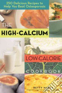 The High-Calcium Low-Calorie Cookbook libro in lingua di Marks Betty, Warshaw Hope S., Fardon David E. M.D. (FRW)