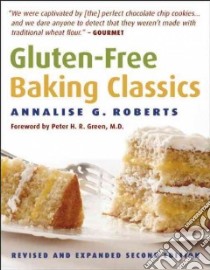 Gluten-Free Baking Classics libro in lingua di Roberts Annalise G.