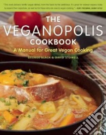 The Veganopolis Cookbook libro in lingua di Stowell David, Black George