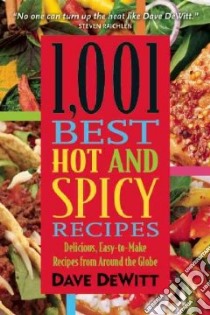 1001 Best Hot and Spicy Recipes libro in lingua di Dewitt Dave