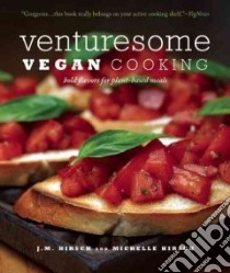Venturesome Vegan Cooking libro in lingua di Hirsch J. M., Hirsch Michelle, Crowe Larry (PHT)