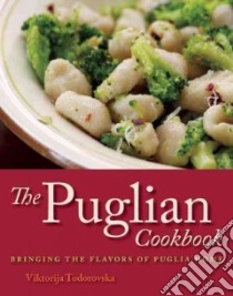 The Puglian Cookbook libro in lingua di Todorovska Viktorija