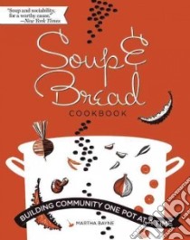 Soup & Bread Cookbook libro in lingua di Bayne Martha, Dolan Paul (ILT), Sachs Sheila (CON)