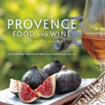 Provence Food and Wine libro in lingua di Millo Francois, Todorovska Viktorija