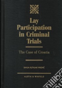 Lay Participation in Criminal Trials libro in lingua di Kutnjak Ivkovich Sanja