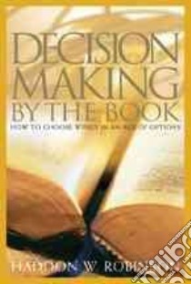 Decision-Making by the Book libro in lingua di Robinson Haddon W.