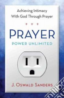 Prayer Power Unlimited libro in lingua di Sanders J. Oswald