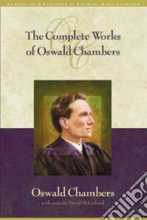 The Complete Works of Oswald Chambers libro in lingua di Chambers Oswald, Chambers Biddy (COM)