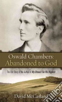 Oswald Chambers' Abandoned to God libro in lingua di Chambers Oswald