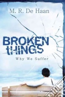 Broken Things libro in lingua di Dehaan M. R.