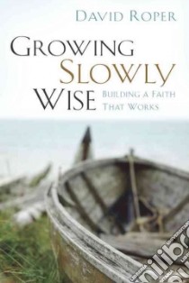 Growing Slowly Wise libro in lingua di Roper David