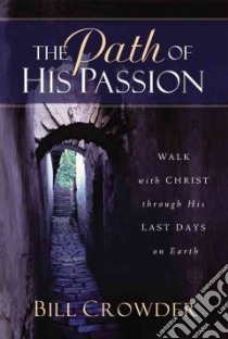 The Path of His Passion libro in lingua di Crowder Bill