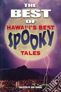 The Best of Hawai'i's Best Spooky Tales libro in lingua di Carroll Rick