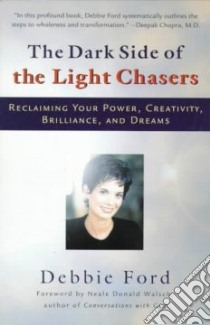 The Dark Side of the Light Chasers libro in lingua di Ford Debbie, Walsch Neale Donald (FRW), Abrams Jeremiah