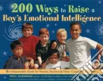 200 Ways to Raise a Boy's Emotional Intelligence libro in lingua di Glennon Will, Elium Jeanne (FRW), Elium Don (FRW)