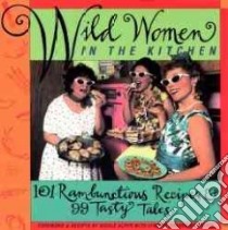 Wild Women in the Kitchen libro in lingua di Alper Nicole, Rohrer Lynette, Wild Women Association (COR)