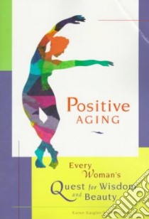 Positive Aging libro in lingua di Kaigler-Walker Karen Ph.D.