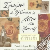 Imagine a Woman in Love With Herself libro in lingua di Reilly Patricia Lynn, Theole Sue Patton (FRW)
