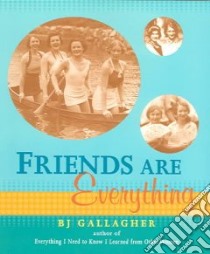 Friends Are Everything libro in lingua di Gallagher B. J., Hateley B. J. Gallagher (EDT)