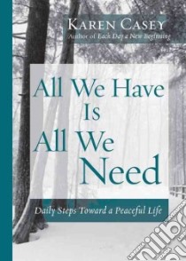 All We Have Is All We Need libro in lingua di Casey Karen