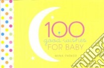 100 Good Wishes for Baby libro in lingua di Parker Mina