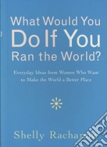 What Would You Do If You Ran the World? libro in lingua di Rachanow Shelly