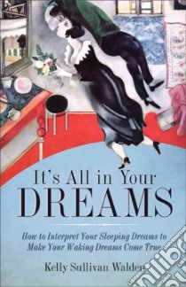 It's All in Your Dreams libro in lingua di Walden Kelly Sullivan