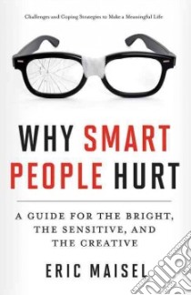 Why Smart People Hurt libro in lingua di Maisel Eric