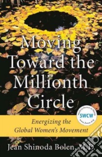 Moving Toward the Millionth Circle libro in lingua di Bolen Jean Shinoda M.D.