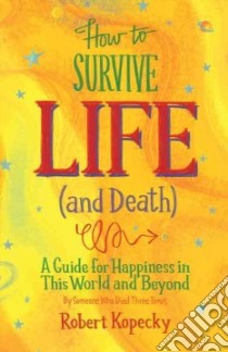 How to Survive Life and Death libro in lingua di Kopecky Robert