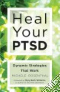Heal Your PTSD libro in lingua di Rosenthal Michele, Williams Mary Beth (FRW)