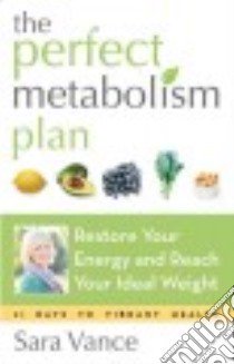 The Perfect Metabolism Plan libro in lingua di Vance Sara