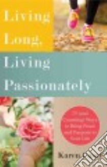 Living Long, Living Passionately libro in lingua di Casey Karen