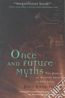Once and Future Myths libro in lingua di Cousineau Phil, Larsen Stephen (FRW)