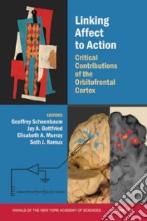 Linking Affect to Action libro in lingua di Schoenbaum Geoffrey (EDT), Gottfried Jay A. (EDT), Murray Elisabeth S. (EDT), Ramus Seth J. (EDT)