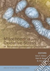 Mitochondria and Oxidative Stress in Neurodegenerative Disorders libro in lingua di Gibson Gary E. (EDT), Ratan Rajiv R. (EDT), Beal M. Flint (EDT)