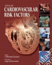 Atlas of Cardiovascular Risk libro in lingua di Gaziano J. Michael M.D.