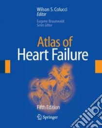 Atlas of Heart Failure libro in lingua di Colucci Wilson S. M.D. (EDT), Braunwald Eugene (EDT)